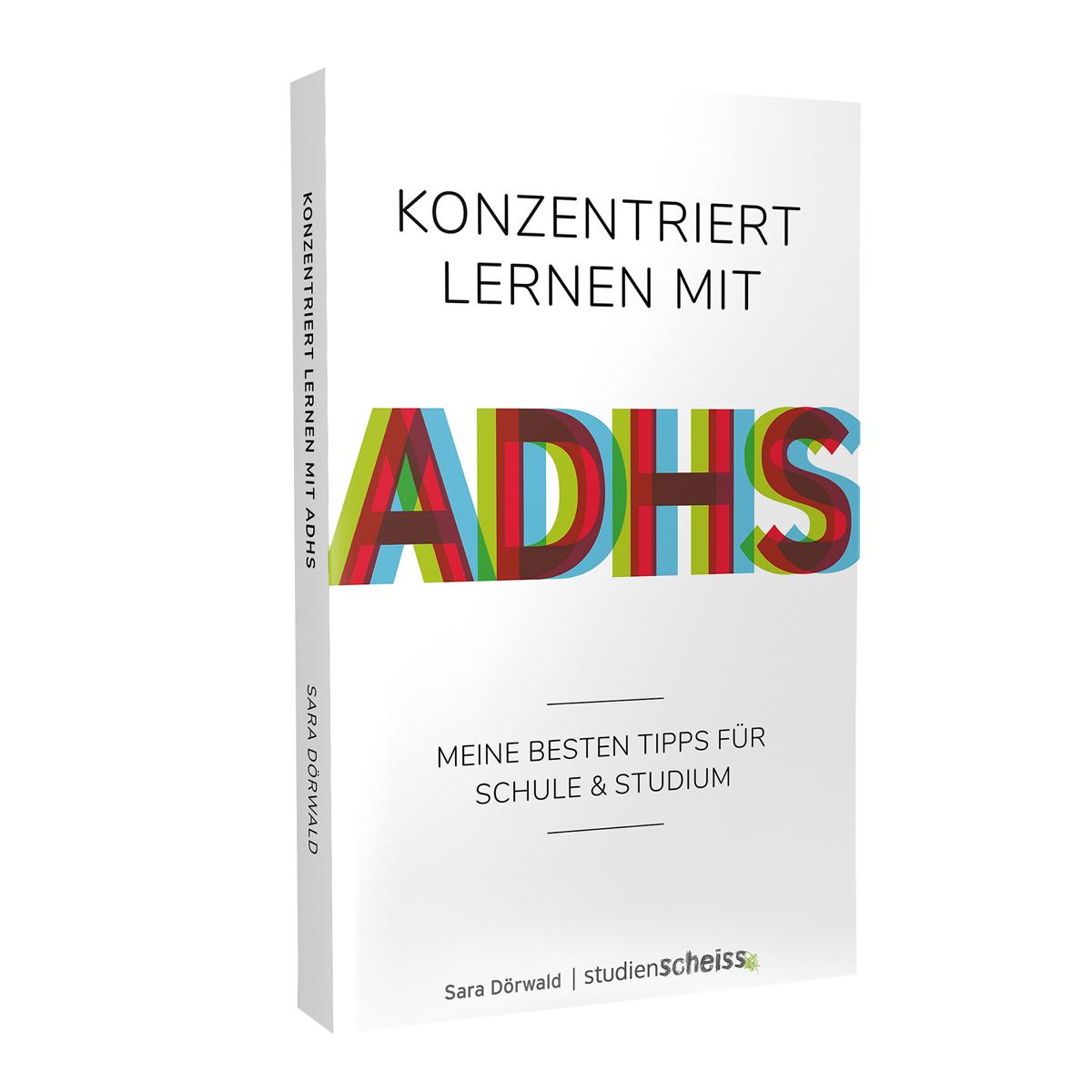 Konzentriert lernen mit ADHS (Meine besten Tipps für Schule und Studium) von Sara Dörwald erschienen im Studienscheiss Verlag