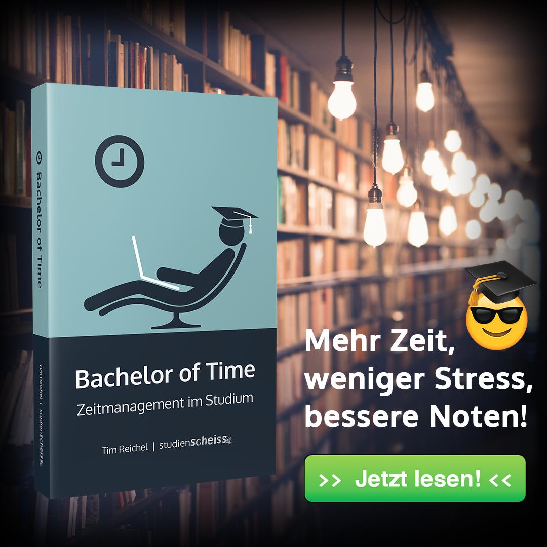 Bachelor of Time: Zeitmanagement im Studium (Buch von Tim Reichel erschienen im Studienscheiss verlag)