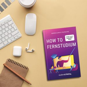 How to Fernstudium (Mit mehr Zeit, weniger Stress und besseren Noten durch deine berufsbegleitende Weiterbildung) von Markus Jung und Tim Reichel erschienen im Studienscheiss Verlag