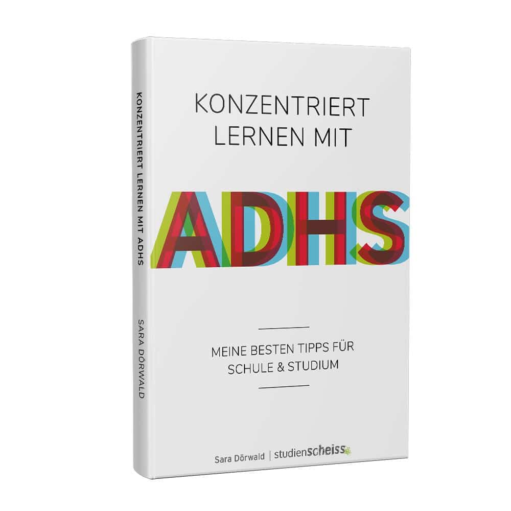 Konzentriert lernen mit ADHS: Meine besten Tipps für Schule und Studium von Sara Dörwald erschienen im Studienscheiss Verlag