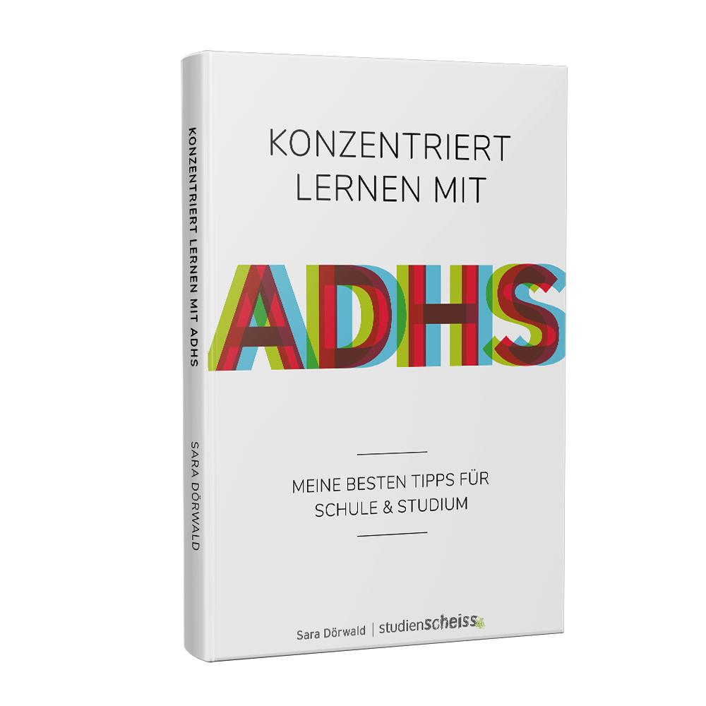 Konzentriert lernen mit ADHS: Meine besten Tipps für Schule und Studium von Sara Dörwald erschienen im Studienscheiss Verlag