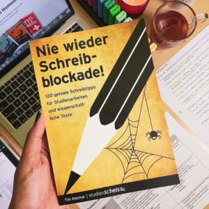 Nie wieder Schreibblockade (120 geniale Schreibtipps für Studienarbeiten und wissenschaftliche Texte) von Tim Reichel erschienen im Studienscheiss Verlag